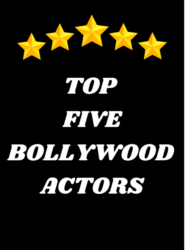 TOP FIVE BOLLYWOOD ACTORS